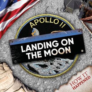 How It Happened: Landing on the Moon