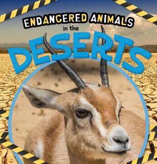Endangered Animals: In the Deserts