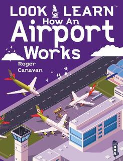 Look & Learn: How An Airport Works  (Illustrated Edition)