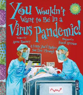 You Wouldn't Want To Be In A Virus Pandemic!  (Illustrated Edition)