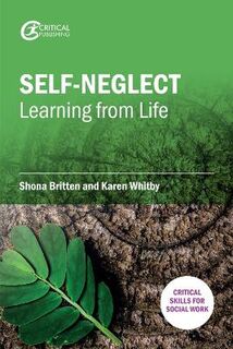 Critical Skills for Social Work #: Self-Neglect: Learning from Life