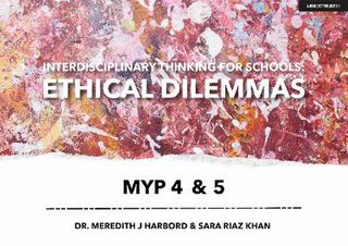 Interdisciplinary Thinking for Schools: Ethical Dilemmas MYP 1, 2 & 3