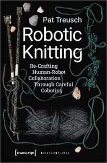 Robotic Knitting - Re-Crafting Human-Robot Collaboration Through Careful Coboting