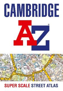 Cambridge A-Z Super Scale Street Atlas