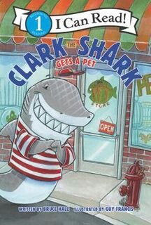 I Can Read - Level 1: Clark the Shark Gets a Pet