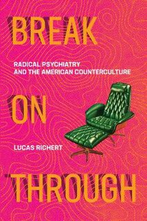 Break On Through: Radical Psychiatry and the American Counterculture