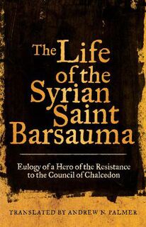 The Life of the Syrian Saint Barsauma