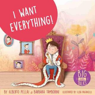 Big Little Talks: I Want Everything!