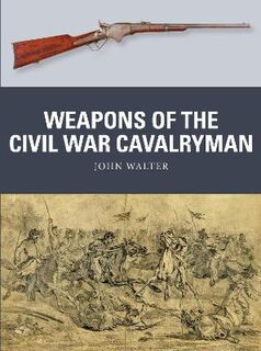Weapon #: Weapons of the Civil War Cavalryman