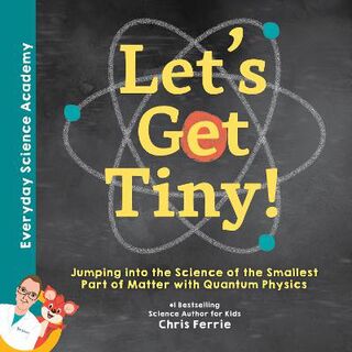 Everyday Science Academy #: Let's Get Tiny!