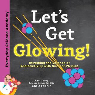 Everyday Science Academy #: Let's Get Glowing!