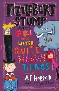 Fizzlebert Stump #04: Fizzlebert Stump and the Girl Who Lifted Quite Heavy Things