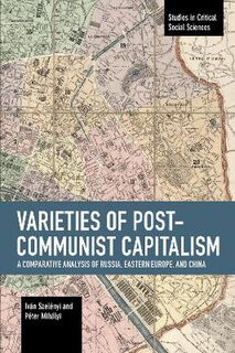 Studies in Critical Social Sciences #: Varieties of Post-communist Capitalism