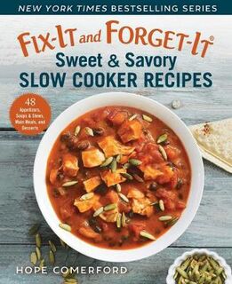 Fix-It and Forget-It Sweet & Savory Slow Cooker Recipes