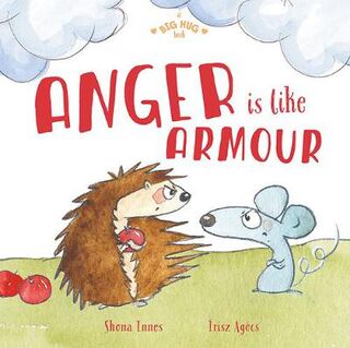 A Big Hug Book: A Anger is Like Armour
