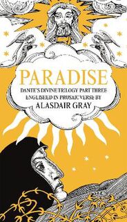 Dante's Divine Comedy -  Part Three: Paradise (Translated by Alasdair Gray)