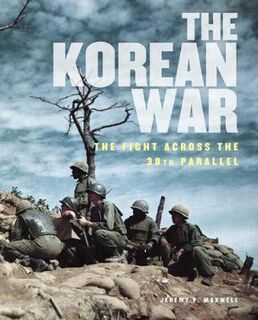 Korean War, The: The Fight Across the 38th Parallel