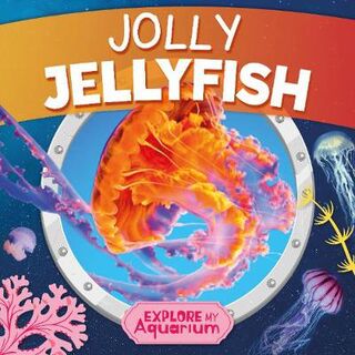 Explore My Aquarium #: Jolly Jellyfish