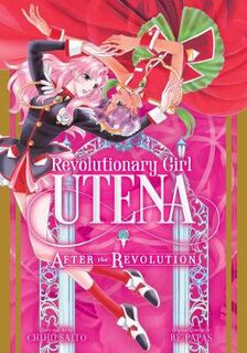 Revolutionary Girl Utena: After the Revolution (Graphic Novel)