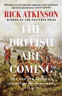 British Are Coming, The: The War for America, Lexington to Princeton, 1775-1777