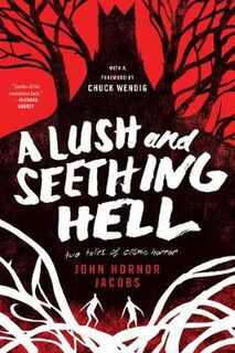 A Lush and Seething Hell (Two Novellas)