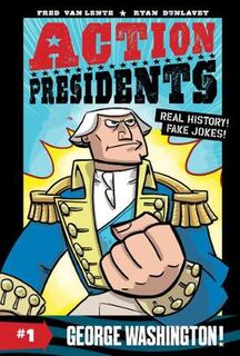 Action Presidents - Volume 01: George Washington (Graphic Novel)