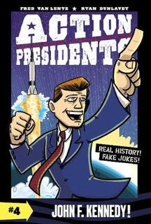 Action Presidents - Volume 03: John F. Kennedy! (Graphic Novel)