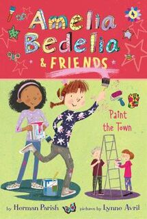 Amelia Bedelia and Friends #04: Amelia Bedelia & Friends Paint the Town