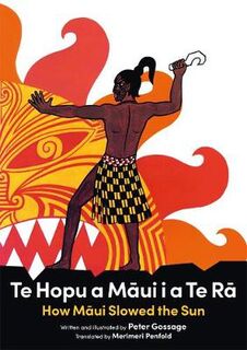Maui: How Maui Slowed the Sun / Te Hopu a Maui i a te Ra (Maori Edition)
