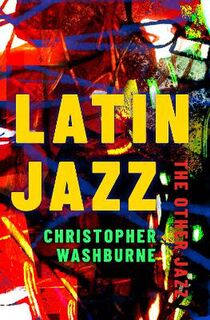 Currents in Latin American and Iberian Music #: Latin Jazz