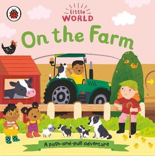 Little World: On the Farm (Push, Pull, Slide Board Book)