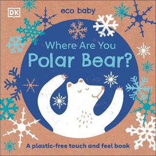 Where Are You Polar Bear? (Touch-and-Feel Board Book)