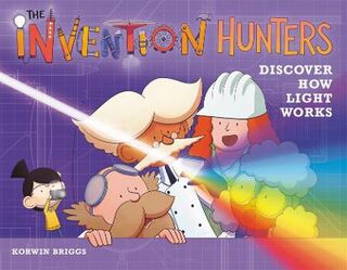 Invention Hunters: Discover How Light Works