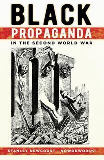 Black Propaganda in the Second World War  (2nd Edition)
