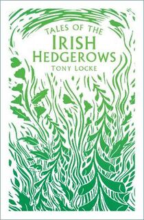 Tales of the Irish Hedgerows  (2nd Edition)