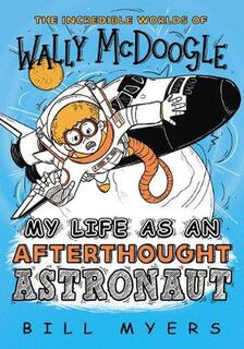 Incredible Worlds of Wally McDoogle #08: My Life As An Afterthought Astronaut