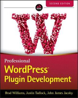 Professional WordPress Plugin Development (2nd Edition)