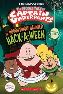 Epic Tales of Captain Underpants: The Horrifyingly Haunted Hack-A-Ween (Graphic Novel)