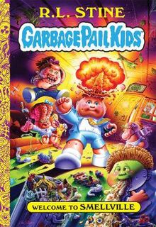 Garbage Pail Kids #01: Welcome to Smellville