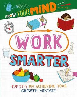 Grow Your Mind: Work Smarter