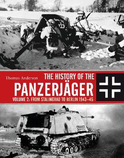 History of the Panzerwaffe, The: Volume 2: 1943-45