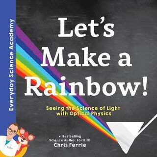Everyday Science Academy #: Let's Make a Rainbow!