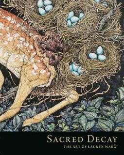Sacred Decay: The Art Of Lauren Marx (Graphic Novel)
