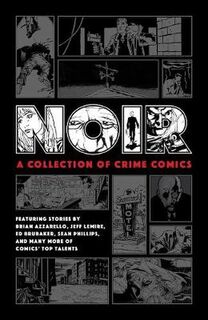 Noir: A Collection Of Crime Comics (Graphic Novel)