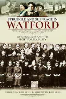 Struggle and Suffrage #: Struggle and Suffrage in Watford