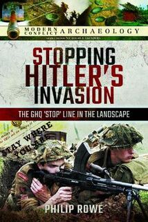 Modern Conflict Archaeology #: Stopping Hitler's Invasion
