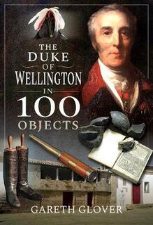 In 100 Objects #: The Duke of Wellington in 100 Objects