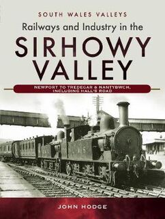 South Wales Valleys #: Railways and Industry in the Sirhowy Valley