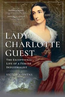 Trailblazing Women #: Lady Charlotte Guest