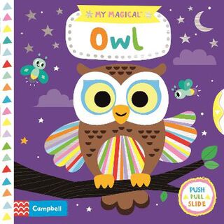 My Magical Owl (Push, Pull, Slide Board Book)